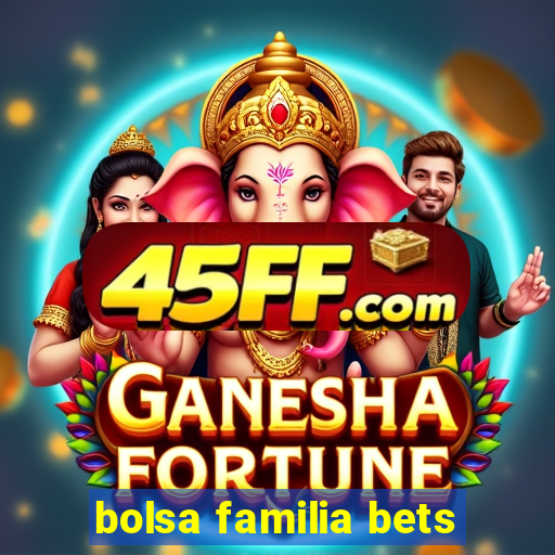 bolsa familia bets